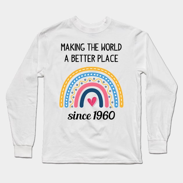 Making The World Better Since 1960 63rd Birthday 63 Years Old Long Sleeve T-Shirt by Happy Solstice